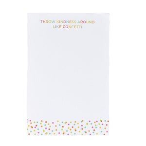 Throw Kindness Around Like Confetti Notepads