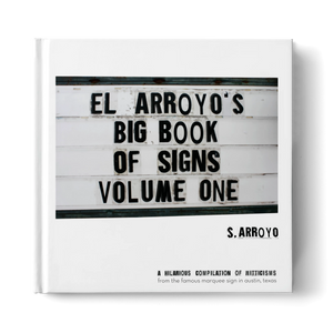 El Arroyo's Big Book of Signs Volume One