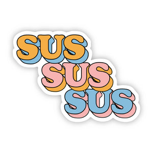 Big Moods - Sus Sus Sus Sticker